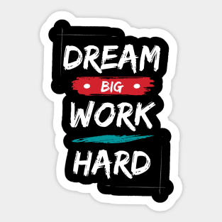 Dream big work hard motivational saying Sticker